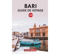 BARI GUIDE DE VOYAGE 2026: Conseils d'initiés pour explorer la côte des Pouilles, la vieille ville historique, les plages, la cuisine locale, les ... d'une journée, les hôtels et les itinéraires