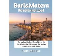 Bari & Matera Reiseführer 2026: Ein authentischer Reiseführer für die Küste, die Küche und die antike Steinstadt Süditaliens