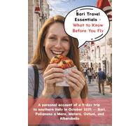 Bari Travel Essentials - What to Know Before You Fly; A personal account of a 9-day trip to southern Italy in October 2025: Bari, Polignano a Mare, Matera, Ostuni, and Alberobello