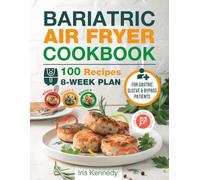 Bariatric Air Fryer Cookbook: Easy, High-Protein, and Portion-Controlled Recipes for Gastric Sleeve and Bypass Patients