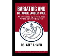 Bariatric and Metabolic Surgery Code: An Illustrated Operative Atlas for the Bariatric Surgeon