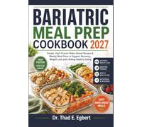 BARIATRIC MEAL PREP COOKBOOK 2027: Simple, High-Protein Make-Ahead Recipes & Weekly Meal Plans to Support Recovery, Weight Loss and Lifelong Healthy Eating