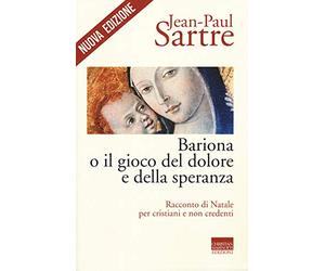 Bariona o il gioco del dolore e della speranza. Racconto di Natale per cristiani e non credenti. Nuova ediz.