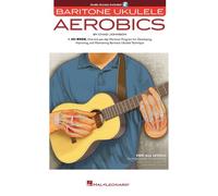 Baritone Ukulele Aerobics Chad Johnson 40-Week Workout Program For All Levels Strumming Fingerstyle And Technique Exercises Ukulele Instructional Book With Online Audio