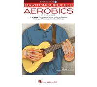Baritone Ukulele Aerobics Chad Johnson 40-Week Workout Program For All Levels Strumming Fingerstyle And Technique Exercises Ukulele Instructional Book With Online Audio