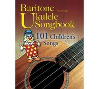Baritone Ukulele Songbook: 101 Childrens Songs