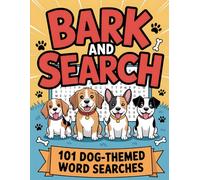 Bark and Search: 101 Dog-Themed Word Searches: Dog Word Search Puzzle Book with 101 Challenges for Adults, Seniors, Teens, and Kids | Fun Brain Games and Relaxing Activities with Solutions