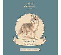 Bark & Berry Stories: Aurora's Colouring Book: A Whimsical Daughters of The Northern Wind Colouring Adventure