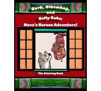 Bark, Bibimbap, and Belly Rubs: Nova's Korean Adventure: The Coloring Book