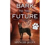 Bark to the Future by Spencer Quinn Spencer Quinn (Auteur)