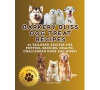Barkery Bliss Dog Treat Recipes: 25 Dog Treat Recipes for Puppies, Small Dogs, Big Dogs, Picky Eaters, Aging Dogs, Allergy Challenged and Hounds with ... for the health-conscious, holistic pet owner.