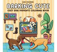 Barking Cute: Cozy Dog Life Coloring Book for Teens and Adults
