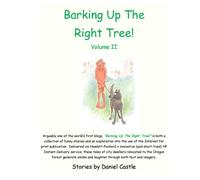 Barking Up The Right Tree! Volume 2: The humorous column about Suzanne (a.k.a. "Heather") and Dan Castle's dogs ... and rabbits ... and horse ... and ... ... and mice ... and other wild neighbors.