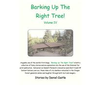 Barking Up The Right Tree! Volume 4: The humorous column about Suzanne (a.k.a. "Heather") and Dan Castle's dogs ... and rabbits ... and horse ... and ... ... and mice ... and other wild neighbors.