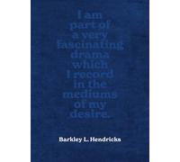 Barkley L. Hendricks : Piles of Inspiration Everywhere /anglais