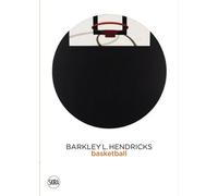Barkley L. Hendricks - Tome 3, Basketball Paintings