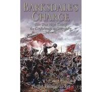 Barksdale's Charge - The True High Tide of the Confederacy at Gettysburg, July 2, 1863 - [Version Originale] Inconnu (Auteur)