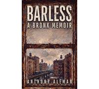BARLESS A BRONX MEMOIR - Anthony Anthony - Barless Press - ebook (ePub) - Livre