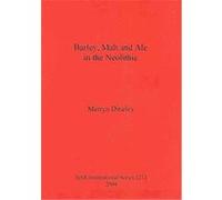 Barley, Malt and Ale in the Neolithic, BAR International Series Merryn Dineley (Auteur)
