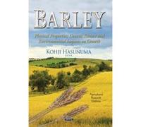 Barley: Physical Properties, Genetic Factors & Environmental Impacts on Growth (Agricultural Research Updates) - [Version Originale] Inconnu (Auteur)