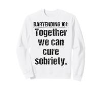 Barman Bartending 101 Together We Can Cure Sobriety Sweatshirt
