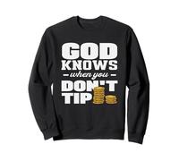 Barman, Dieu Sait Quand Vous ne Donnez Pas de pourboire Sweatshirt