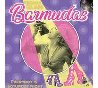 Barmudas - Every Day Is Saturday Night