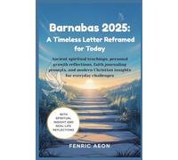 Barnabas 2025: A Timeless Letter Reframed for Today: Ancient spiritual teachings, personal growth reflections, faith journaling prompts, and modern Christian insights for everyday challenges