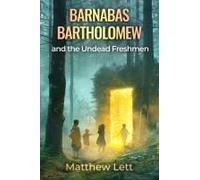 Barnabas Bartholomew And The Undead Freshmen Paperback Book By Matthew Lett