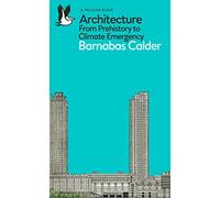 Barnabas Calder - Architecture From Prehistory to Climate Emergency - G245z