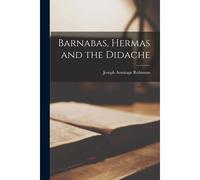Barnabas, Hermas And The Didache