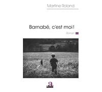 Barnabé, c'est moi ! - Martine Roland - Academia Eds - broché - Roman
