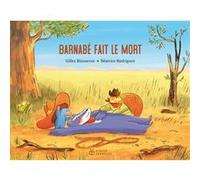 Barnabé fait le mort Béatrice Rodriguez (Illustration), Gilles Bizouerne (Auteur)