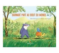 Barnabé part au bout du monde Gilles Bizouerne (Auteur), Béatrice Rodriguez (Illustration)