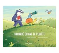 Barnabé soigne la planète Béatrice Rodriguez (Illustration), Gilles Bizouerne (Auteur)