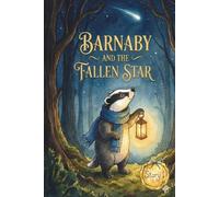 Barnaby and the fallen star: A Magical Picture Book for Kids Ages 6-12 about Kindness and Friendship(Tales from the Whispering Forest, Book 1