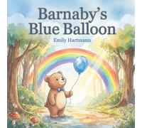Barnaby Blue Balloon: A gentle Social Emotional Learning book (Ages 2-6) to help preschoolers cope with sadness, navigate big emotions, and find joy through gratitude