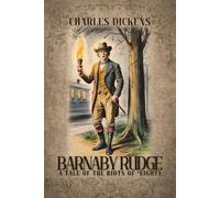 Barnaby Rudge: A Tale of the Riots of 'Eighty (with original illustrations): with original illustrations