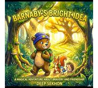 Barnaby’s Bright Idea: A Heartwarming Children’s Picture Book About Bravery, Friendship, and Leadership (Magical Forest Animal Stories for Kids)