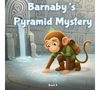 Barnaby’s Pyramid Myestery: A Children’s Tale of Secrets of the Pyramid & the Lost Book
