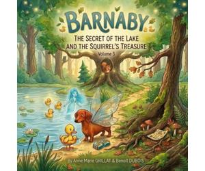 BARNABY The secret of the lake and the squirrel's treasure: VOLUME 3