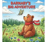 Barnaby's Big Adventure: A Rhyming Children's Book About Friendship, Nature, and Exploring the Great Outdoors. A Perfect Bedtime Story for Toddlers, Preschoolers, and Kids.