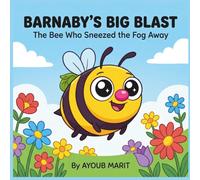 BARNABY'S BIG BLAST: The Bee Who Sneezed the Fog Away