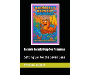 Barnacle Barnaby Deep Sea Fisherman: Setting Sail for the Seven Seas