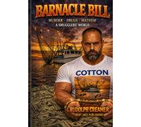 BARNACLE BILL: MURDER-DRUGS-MAYHEM A SMUGGLER'S WORLD