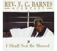 Barnes, F.C. Rev. - I Shall Not Be Moved