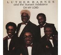 Barnes,Luther & the Sunset Jubilaires - Oh My Lord