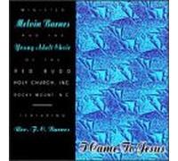 Barnes, Melvin - I Come to Jesus