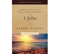 Barnes' Notes on the Old and New Testaments: 1 John (Annotated)