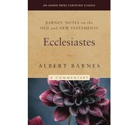 Barnes' Notes on the Old and New Testaments: Ecclesiastes (Annotated)